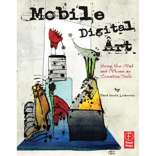 Focal Press Book: Mobile Digital Art: Using 9780240825021